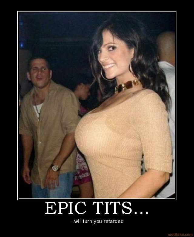 epic-tits-epic-tits-tits-boobs-retard-retarded-demotivational-poster-1238676447.jpg