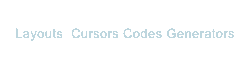 Layouts Cursors Codes Tools
