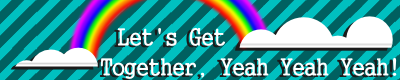 Let's Get Together, Yeah Yeah Yeah! banner